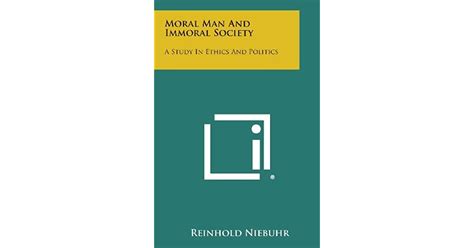 Moral Man And Immoral Society A Study In Ethics And Politics By