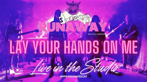 Lay Your Hands On Me Runaway Soulmates Bon Jovi Version Youtube