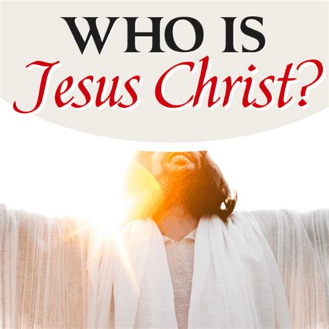 Who Is Jesus Christ Foundational
