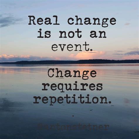 Real change is not an event. Change requires repetition. #… | Flickr