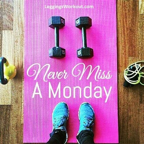 Never Miss A Monday Never Miss A Monday Monday Motivation Fitness