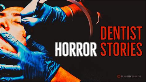 Dentist Horror Stories Terrifying Creepypasta Horror Stories Youtube