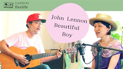 ジョン・レノン（beautiful Boy） Flexlife John Lennon Cover Youtube