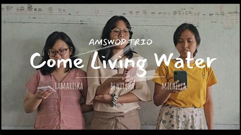 Come Living Water By Faith First Live Amswop Trio Cover Youtube
