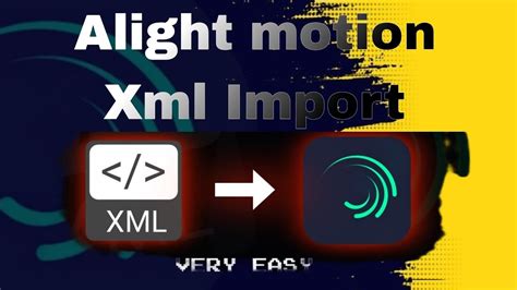 How To Use Xml File In Alight Motion Tutorial 2023 Youtube