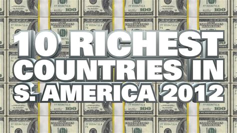 We don't anticipate as many changes to this list of countries but we will be diligent in keeping the population data updated as it becomes available! Top 10 Richest Countries In South America 2012 - YouTube