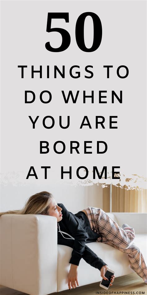 50 Things To Do When You Are Bored At Home Inside Of Happiness Bored At Home What To Do
