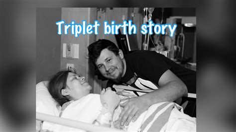 Triplet Birth Story Youtube