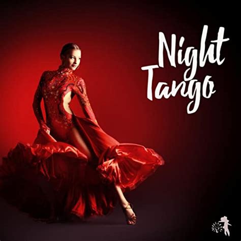Night Tango Argentinian Tango Music To Dance Sensual Latin Dancing