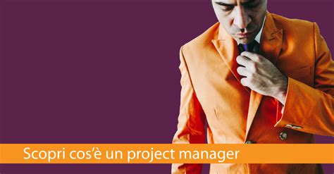 Cos Un Project Manager Mansioni E Profilo Professionale