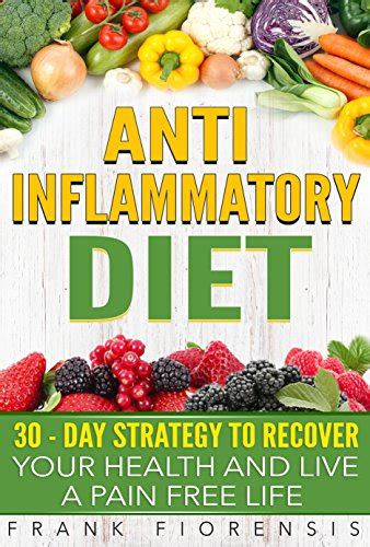 Anti Inflammatory Diet 30 Day Strategy To Recover Your Health And Live