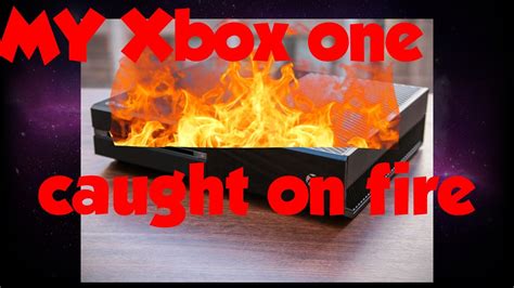 My Xbox One Caught On Fire Youtube