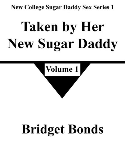 New College Sugar Daddy Sex Series 1 1 Taken By Her New Sugar Daddy 1 Ebook