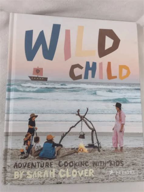 Wild Child Adventure Cooking With Kids Sarah Glover Hardcover Camping