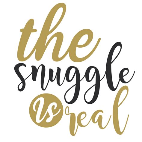 The Snuggle Is Real Svg Design T Shirt Design Print On Demand