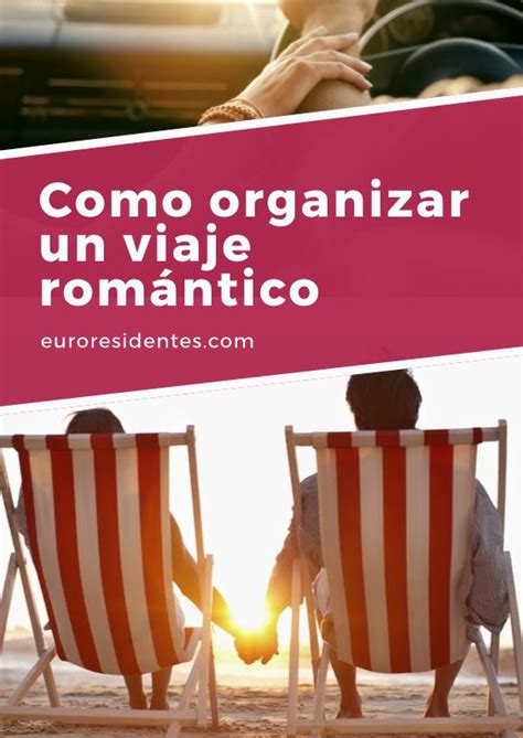 Como Organizar Un Viaje Romántico Consejos Trucos Y Remedios Viaje Romántico Como