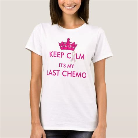 Keep Calm Its My Last Chemo T Shirt Name On Back Uk