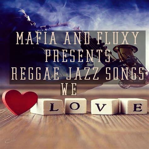 ‎mafia And Fluxy Presents Reggae Jazz Songs We Love By Mafia And Fluxy And Matic Horns On Apple Music