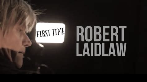 Robert Laidlaw First Time Official Music Video Youtube