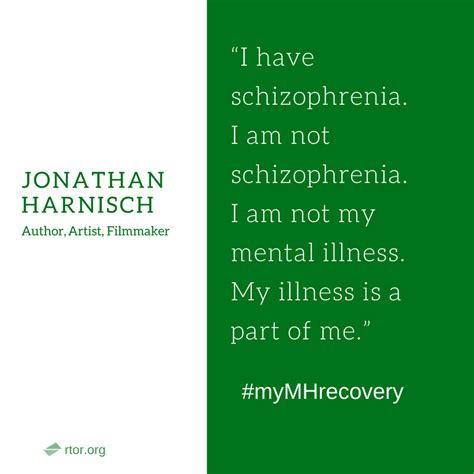 How many years does it take to grow into someone? Positive Quotes on Living with Schizophrenia