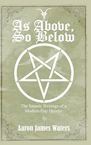 As Above So Below The Satanic Writings Of A Modern Day Heretic Ebook