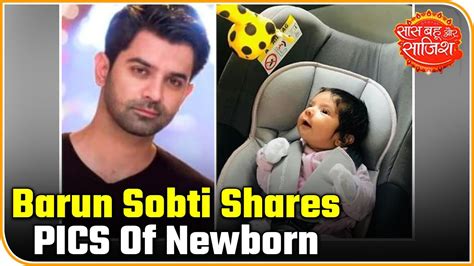 Barun Sobti Shares Adorable Pics Of Newborn Daughter Sifat Saas Bahu Aur Saazish Youtube