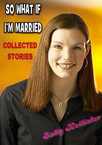 So What If Im Married Collected Stories Kindle Edition By Hollister