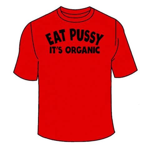 Eat Pussy It S Organic T Shirt Funny Sex Tees Tshirt Etsy