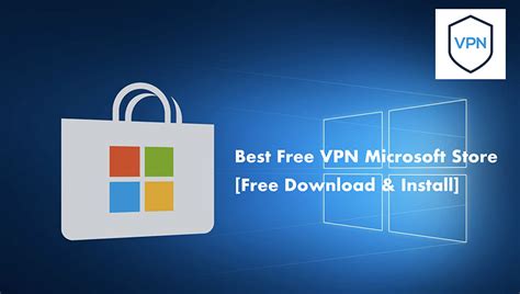 5 Best Free Vpns On Microsoft Store With Free Servers