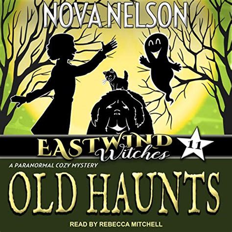 Old Haunts Eastwind Witches Cozy Mysteries Series Book 11