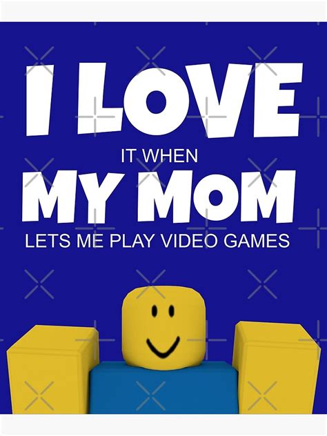 Roblox Noob I Love My Mom Funny Gamer T Poster By Smoothnoob
