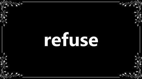 refuse meaning and how to pronounce youtube