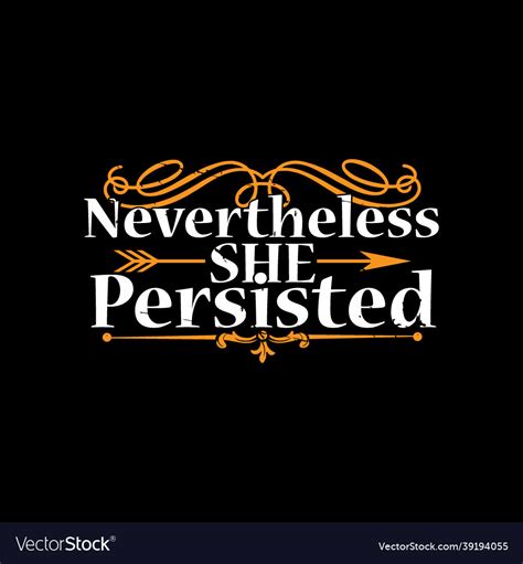 Nevertheless She Persisted Lettering Design Vector Image
