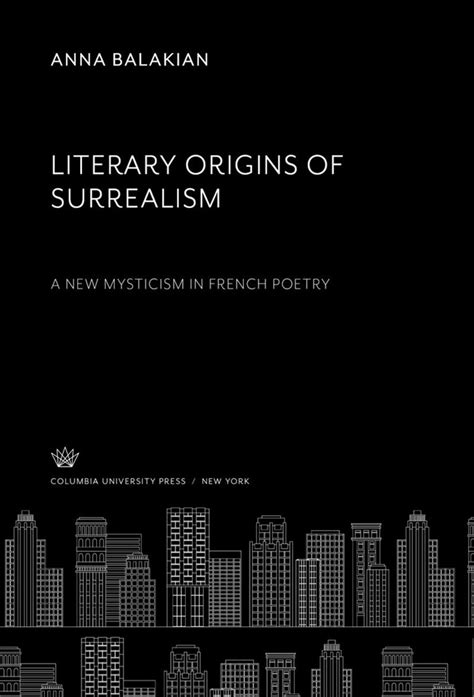Literary Origins Of Surrealism A New Mysticism In French Poetry