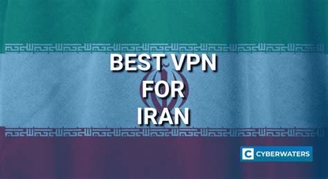 5 Best Iran Vpns In 2024 For Streaming And Unblocking Cyberwaters