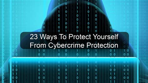 23 Ways To Protect Yourself From Cyber crime Protection