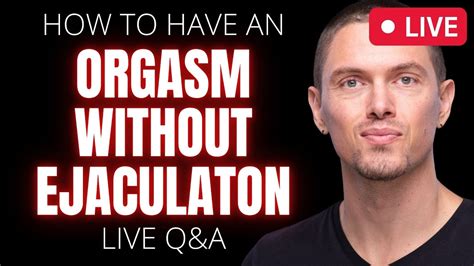 How To Have An Orgasm Without Ejaculation FAQ Guide YouTube