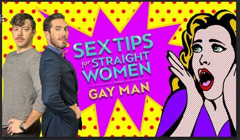 May 13 The Comedy Show Sex Tips For Straight Women From A Gay Man