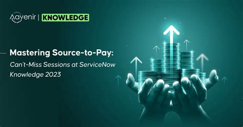 Mastering Source To Pay Cant Miss Sessions At Servicenow Knowledge