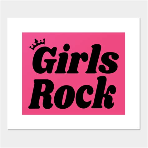 Girls Rock Girls Rock Posters And Art Prints Teepublic