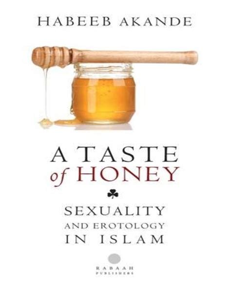 A Taste Of Honey Sexuality And Erotology In Islam By Habeeb Akande