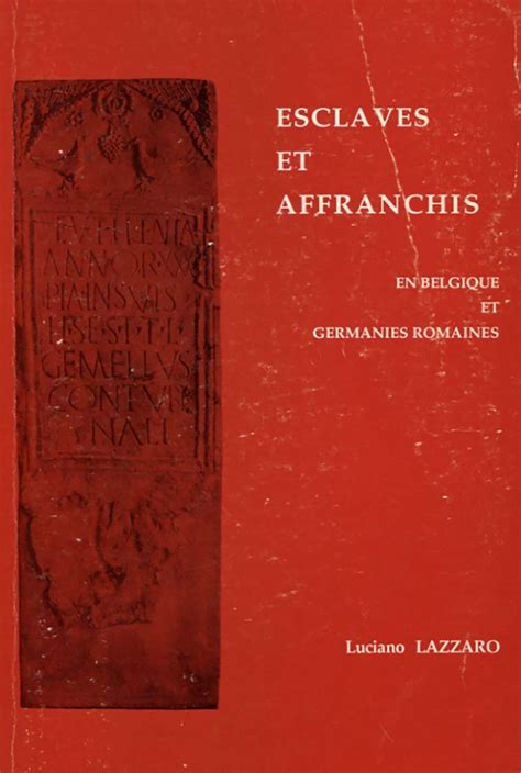 Esclaves Et Affranchis En Belgique Et Germanies Romaines Luciano Lazzaro