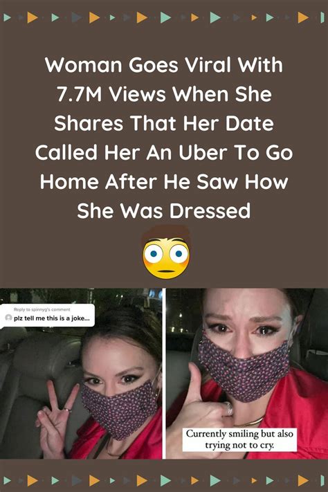 woman goes viral with 7 7m views when she shares that her date called her an uber to go home