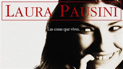 Laura Pausini Las Cosas Que Vives Letra Youtube