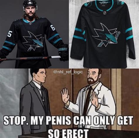 San Jose Sharks Stop My Penis Can Only Get So Erect Know Your Meme