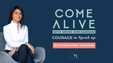 Courage To Speak Up With Malavika Varadan The Come Alive Podcast Ep