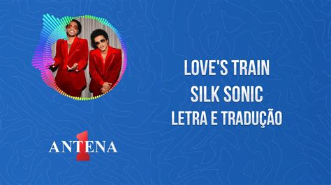 Loves Train Silk Sonic Letra E Tradução Musicatube