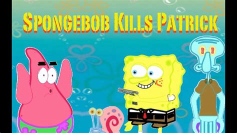 Spongebob Kills Patrick Youtube