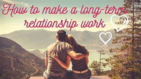 how to make a long term relationship work youtube