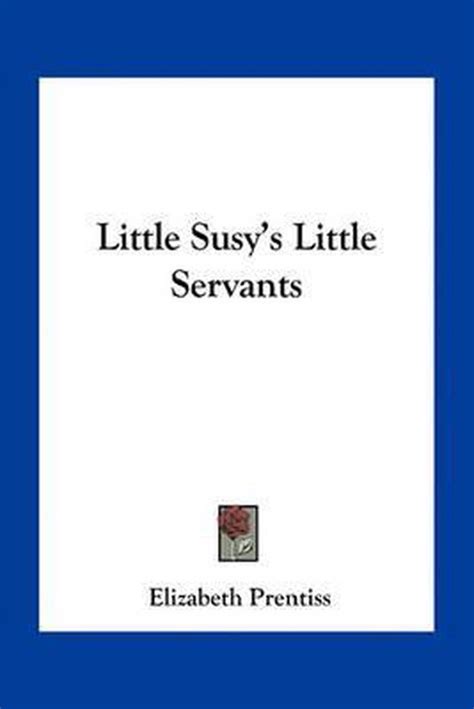 little susy s little servants 9781163768167 elisabeth prentiss boeken